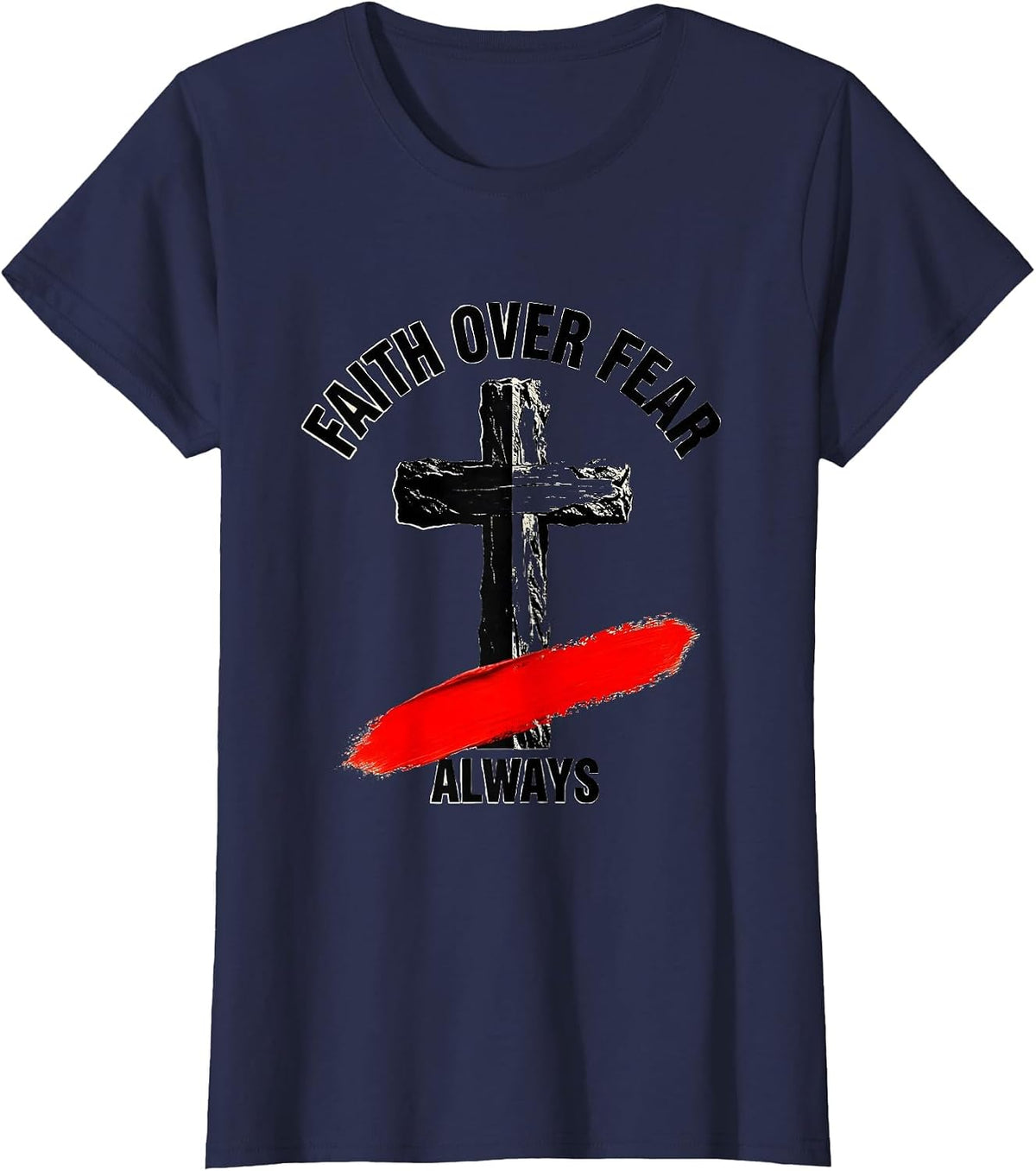 Women's Faith Over Fear Always Cross Graphic Design T-Shirt - Navy Blue