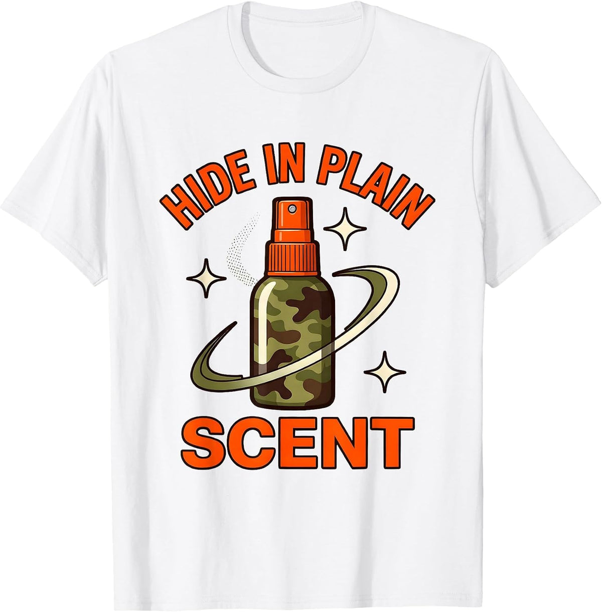 Men's HIDE IN PLAIN SCENT Funny Hunting Deer Hunter Camp Humor T-Shirt - White