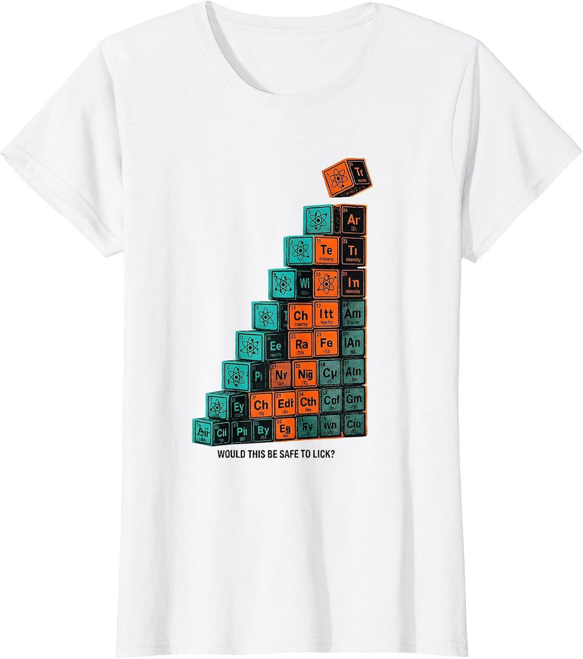 Would This Be Safe To Lick? Funny Periodic Table Chemistry T-Shirt - White
