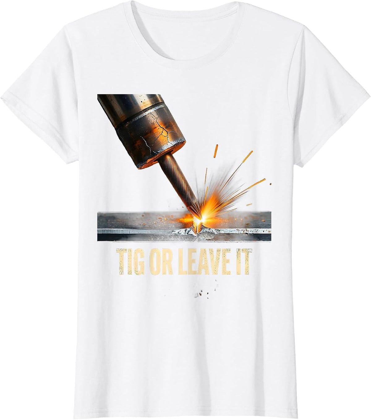 Women's TIG Or Leave It Distressed Welder Metal Worker Humor T-Shirt - White