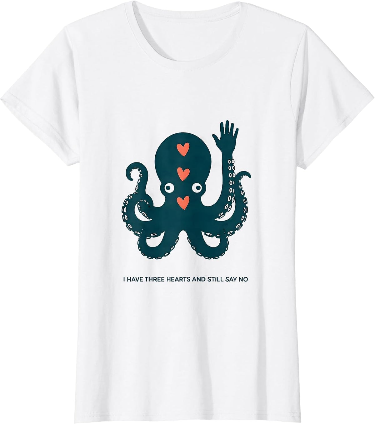 Women's I Have Three Hearts And Still Say No Funny Octopus Ocean T-Shirt - White