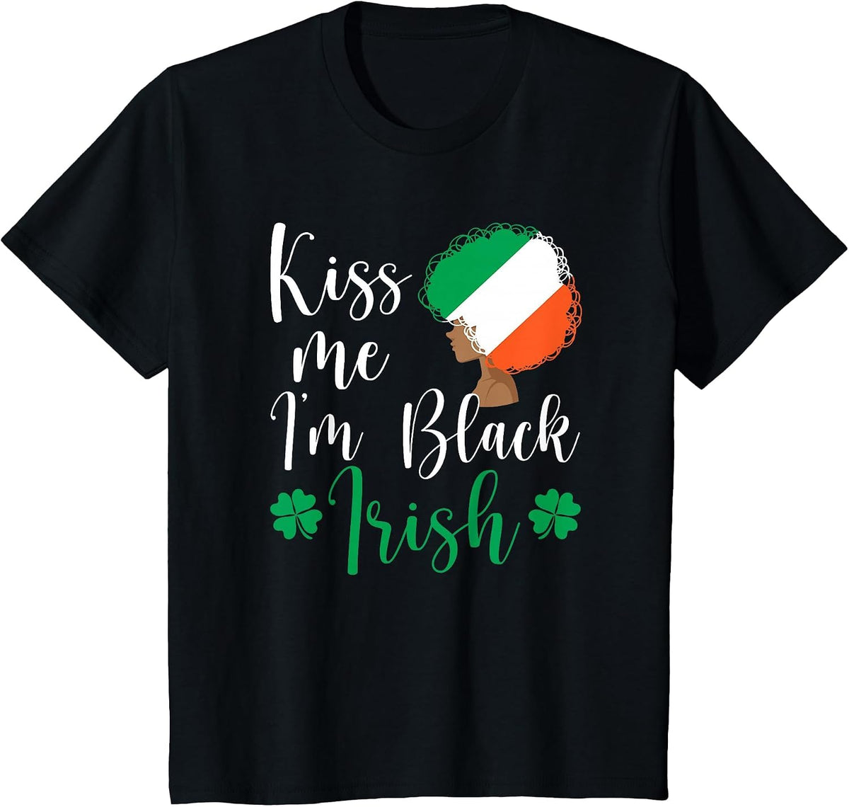 St Patricks Day Afro African Pride Kiss Me I'm Black Irish T-Shirt - Black