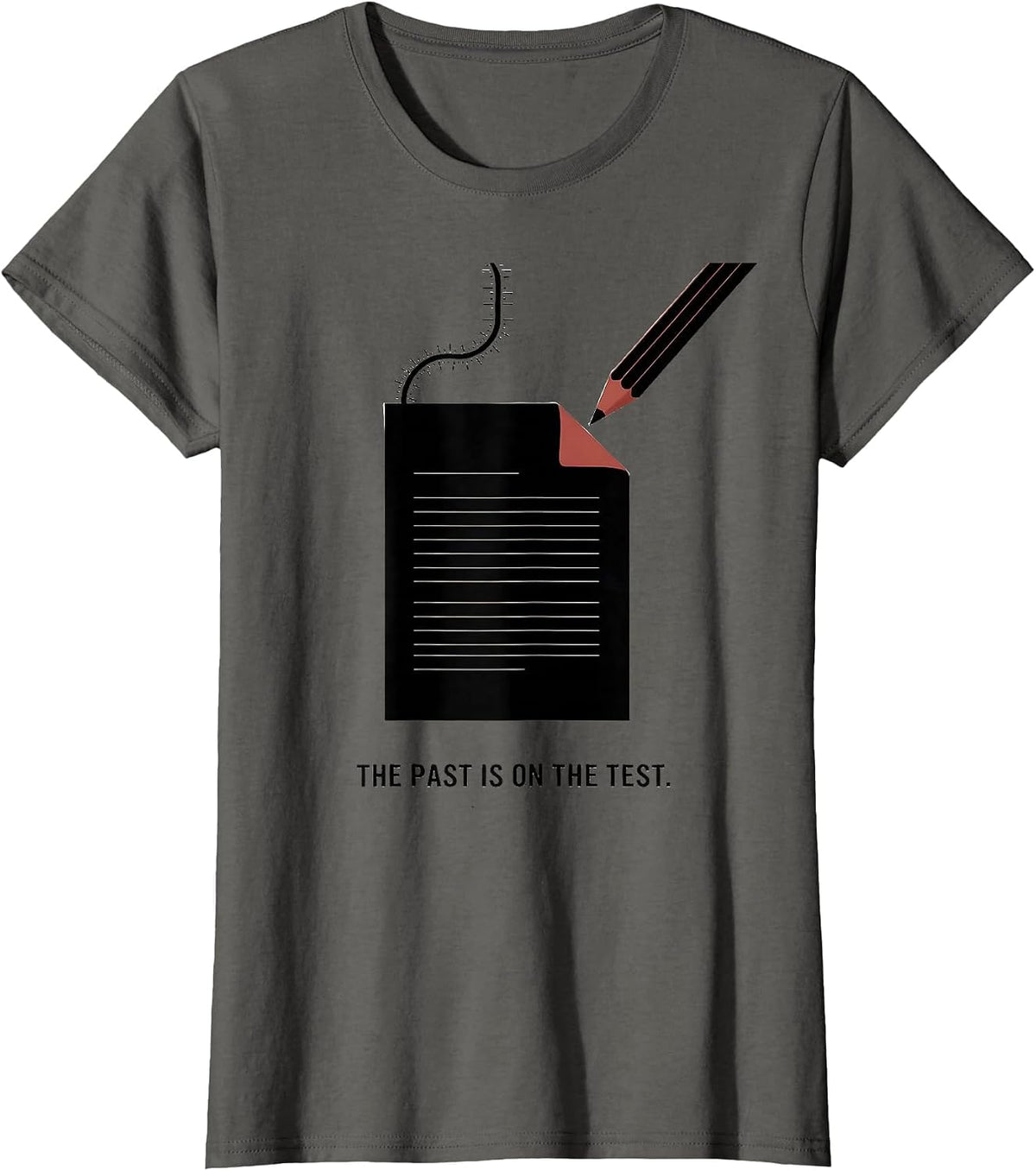 Women's The Past Is On The Test Funny History Teacher Classroom T-Shirt - Asphalt Grey