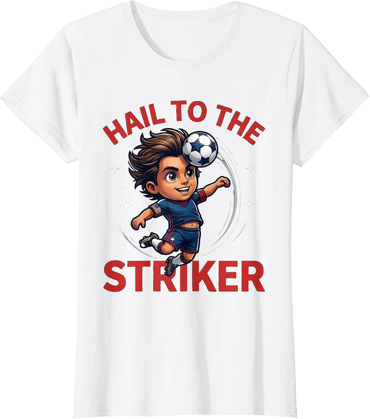 HAIL TO THE STRIKER Cartoon Soccer Player Presidents Day T-Shirt - White