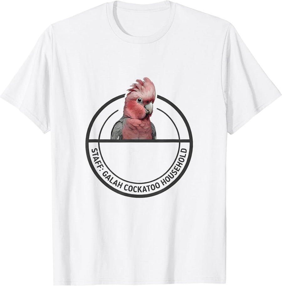 Staff Galah Cockatoo Household Funny Bird Owner Humor T-Shirt - White