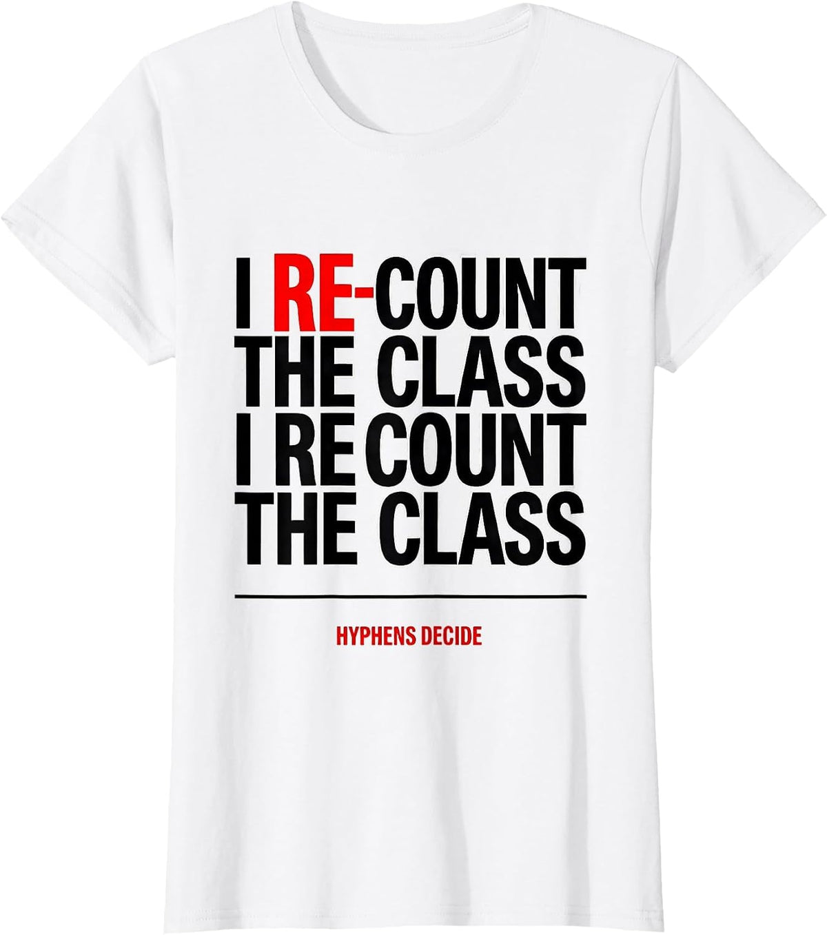 Women's I Re-Count The Class I Recount The Class Hyphens Decide T-Shirt - White
