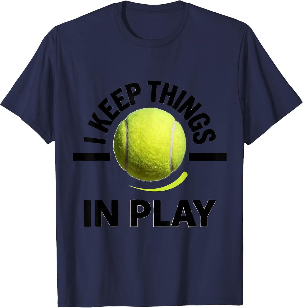I Keep Things In Play Funny Tennis Player Gift T-Shirt - Navy Blue