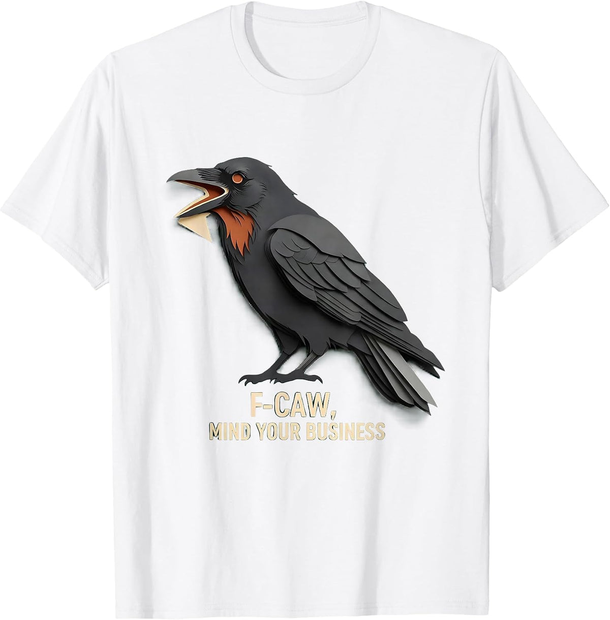 Men's F-Caw, Mind Your Business Funny Crow Bird Lover Dark Humor T-Shirt - White