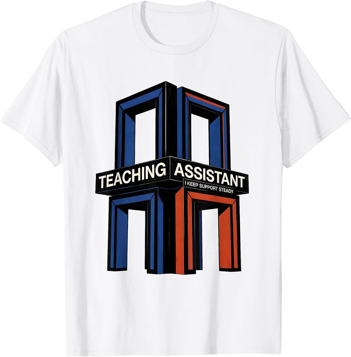 Men's Teaching Assistant I Keep Support Steady Role Appreciation T-Shirt - White