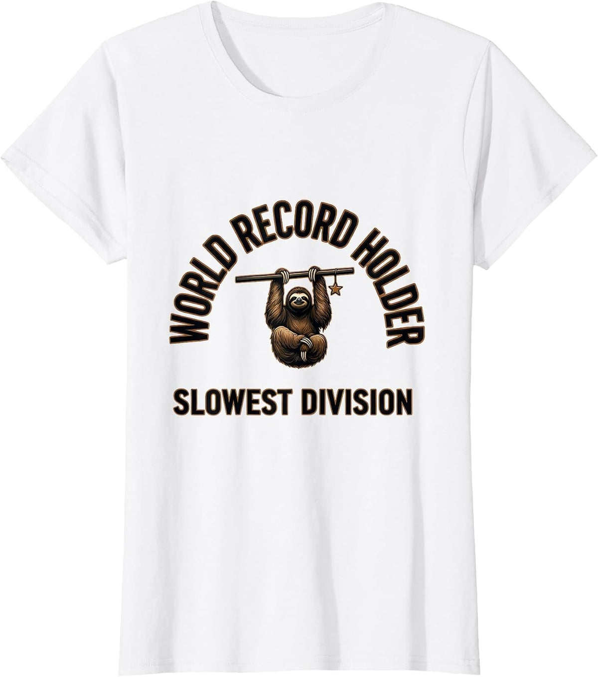 Women's World Record Holder Slowest Division Funny Sloth Lover Gift T-Shirt - White