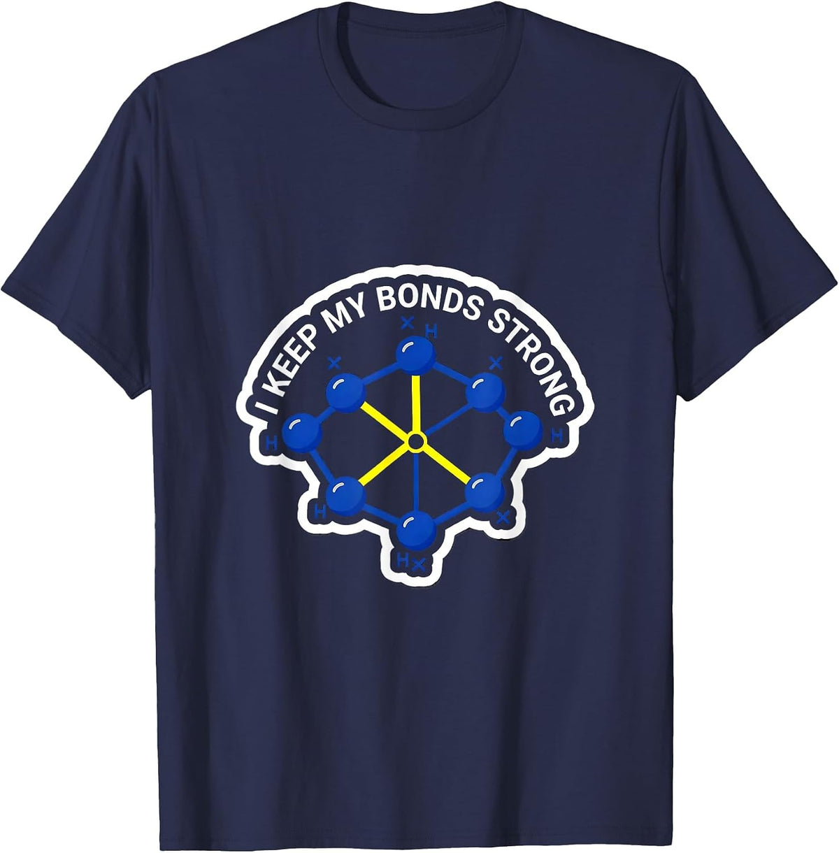 Men's I Keep My Bonds Strong Funny Chemistry Nerd Humor Gift T-Shirt - Navy Blue