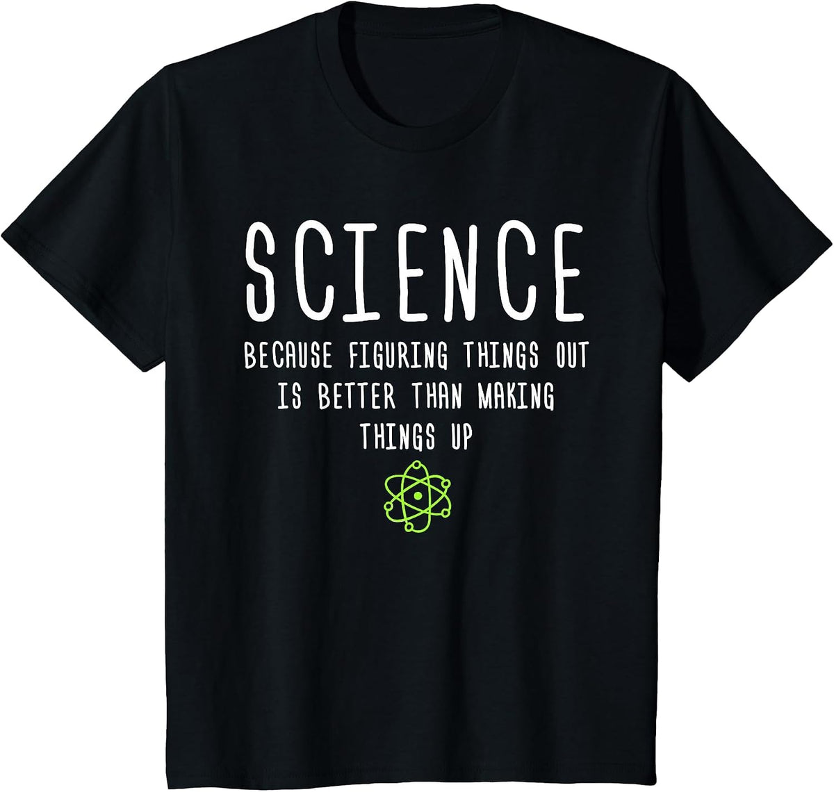 Science Because Figuring Things Out is Better Funny T-Shirt T-Shirt - Black