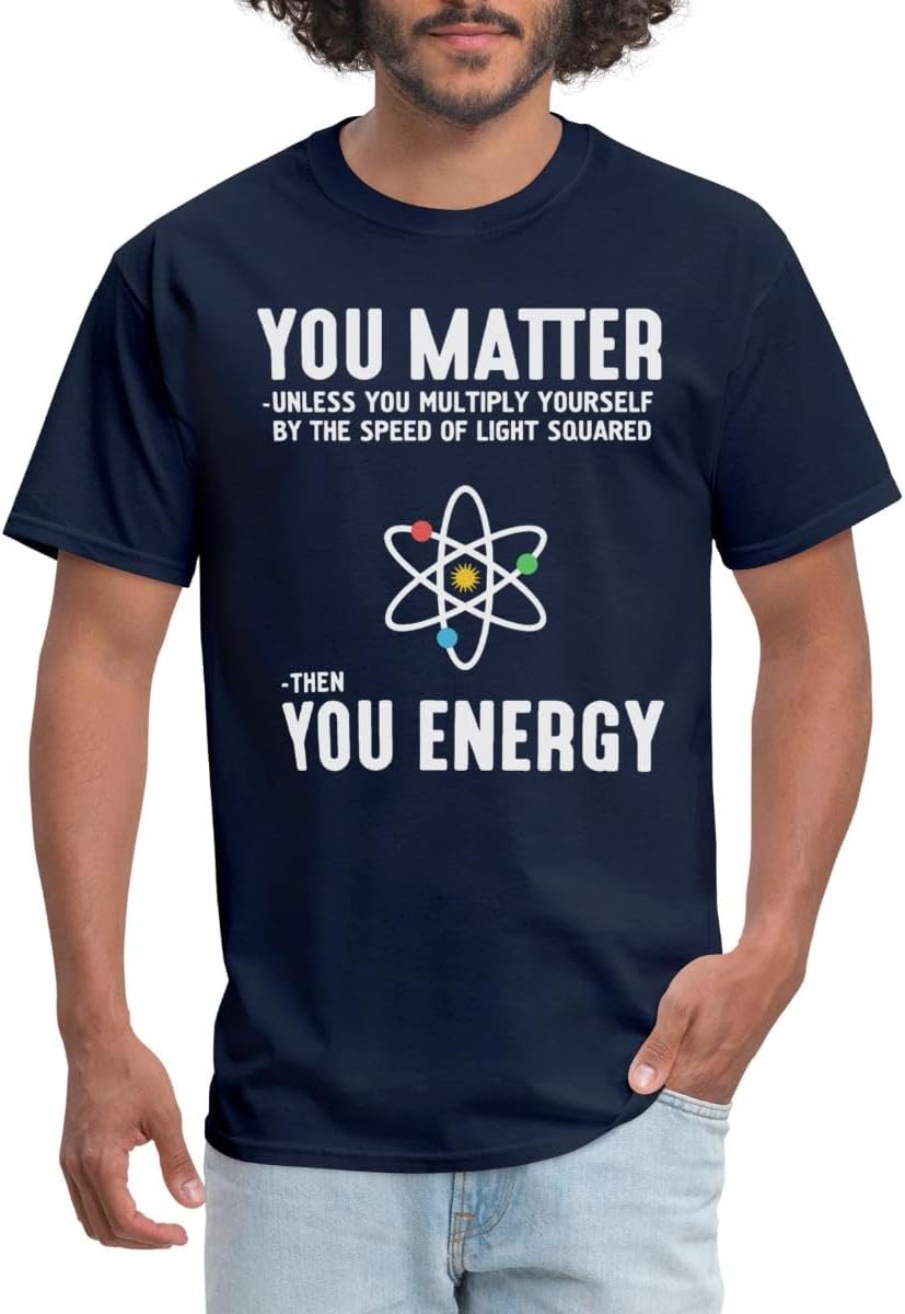 Funny Physics Shirt You Matter Then You Energy Men's T-Shirt - Navy