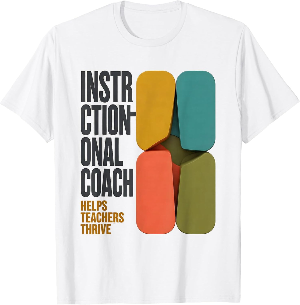 INSTRUCTIONAL COACH HELPS TEACHERS THRIVE Staff Appreciation T-Shirt - White