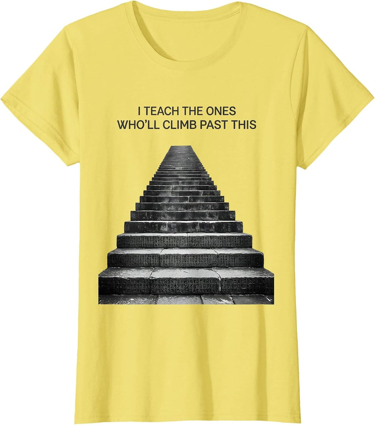I Teach The Ones Who'll Climb Past This History Teacher T-Shirt - Lemon Yellow