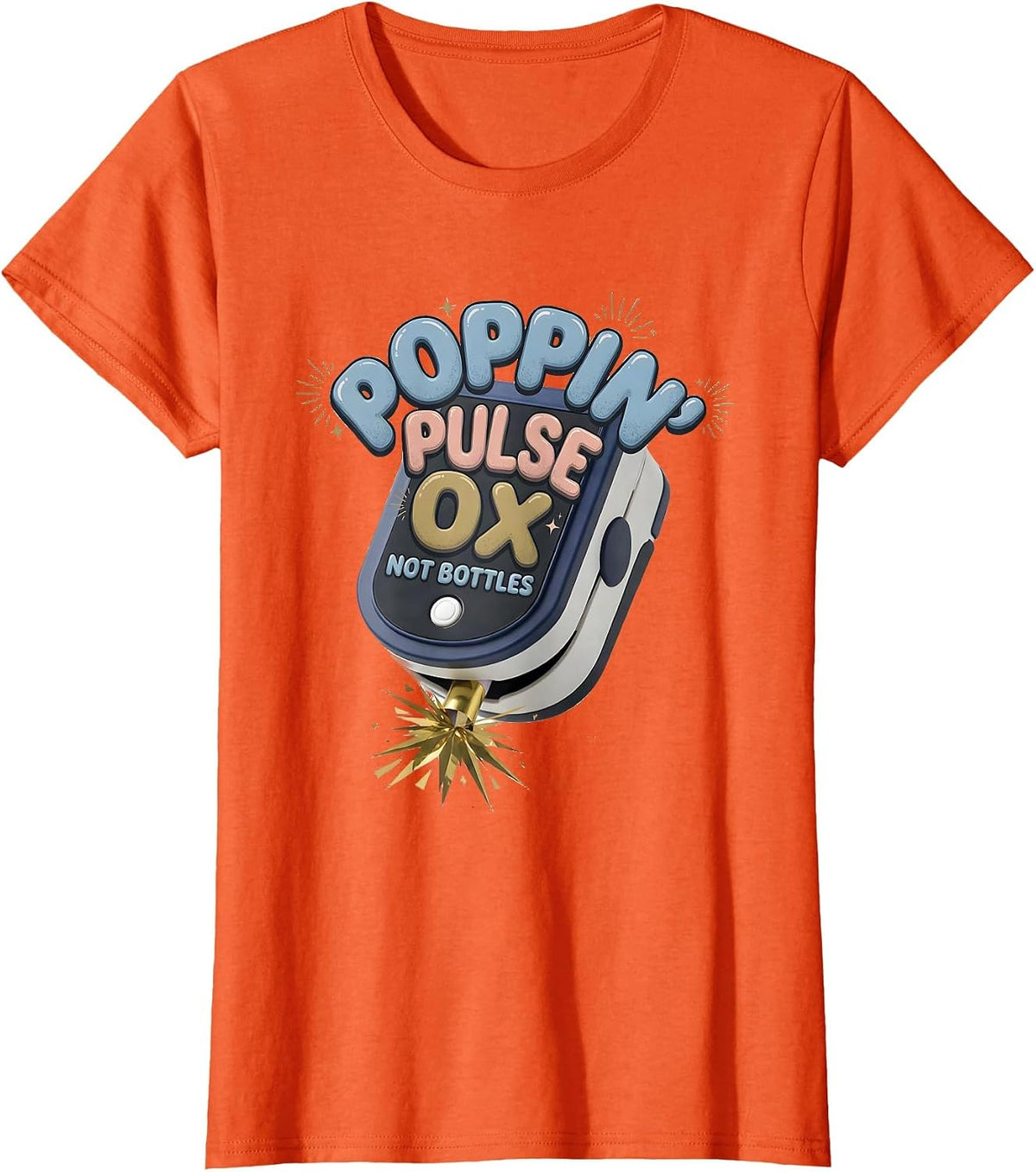 Poppin Pulse Ox Not Bottles Funny Nurse Crew New Year Eve T-Shirt - Orange