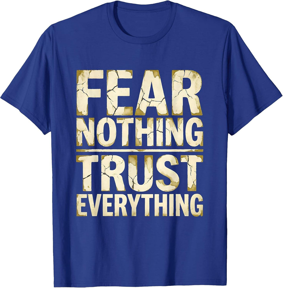 Fear Nothing Trust Everything Faith Over Fear Design T-Shirt - Royal Blue