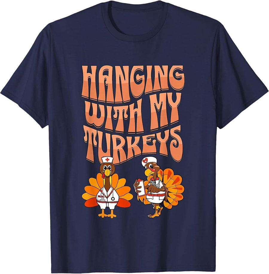 Hanging with My Turkeys Funny Thanksgiving Nurse T-Shirt - Navy Blue