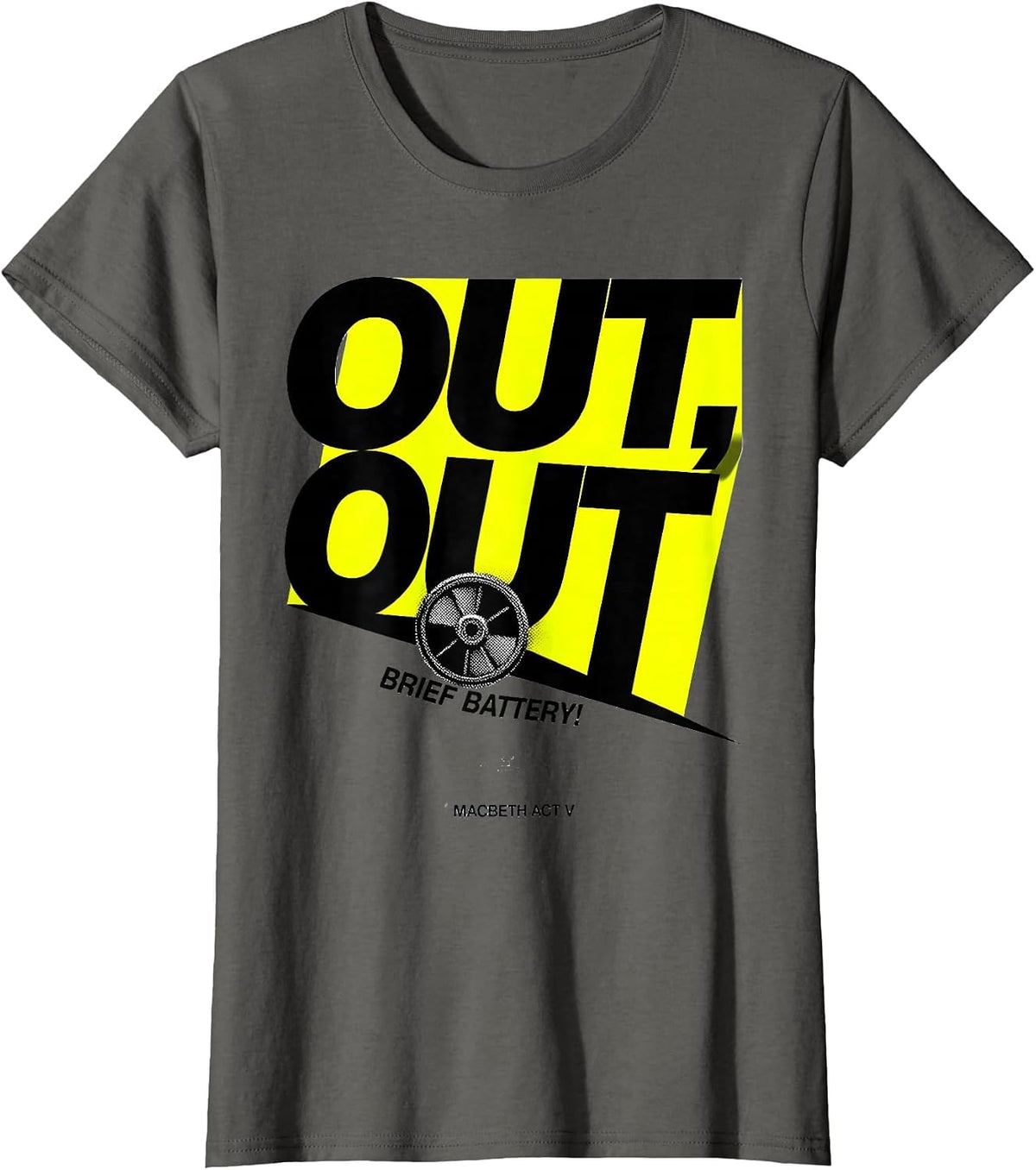 Women's Out Out Brief Battery Macbeth Act V Funny Literary Humor T-Shirt - Asphalt Grey