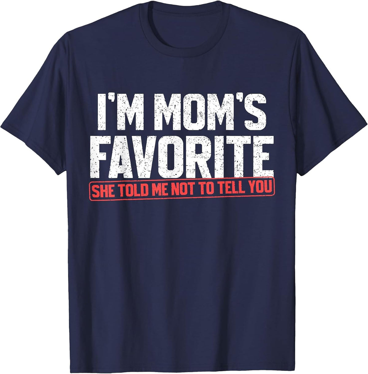 I'm Mom's Favorite Funny Son Daughter in Law Siblings T-Shirt - Navy Blue