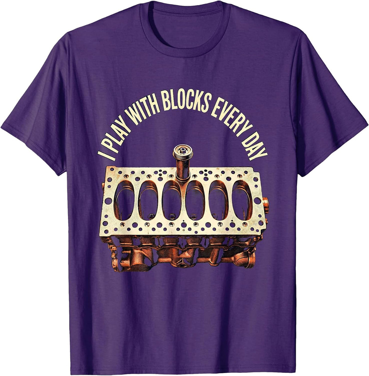 I Play With Blocks Every Day Funny Mechanic Car Engine Humor T-Shirt - Purple