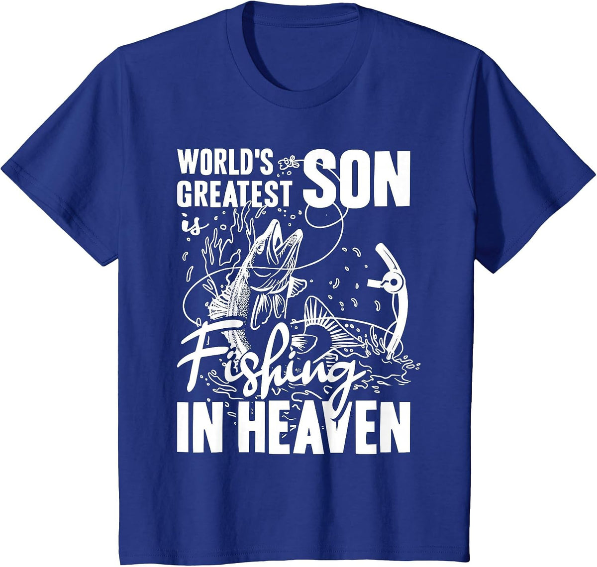 World Greatest Boy Son is Fishing in Heaven Family Memorial T-Shirt - Royal Blue