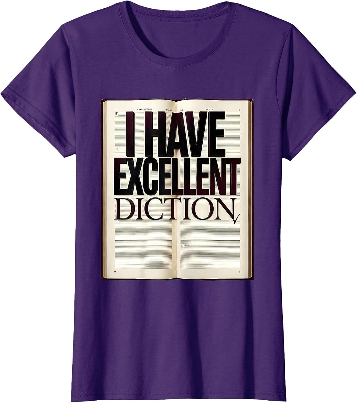 Women's I Have Excellent Diction Funny Literary Quote Dramatic Humor T-Shirt - Purple