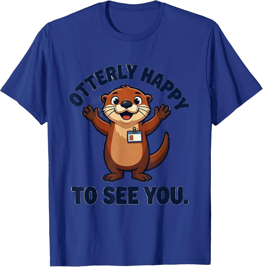 Otterly Happy To See You Teacher Whimsical School Welcome T-Shirt - Royal Blue