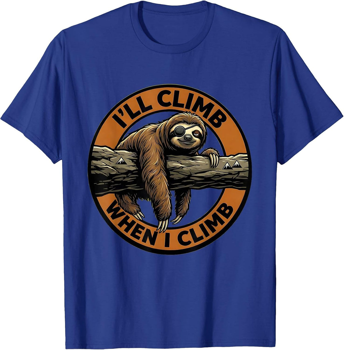 Men's I'll Climb When I Climb Funny Sloth Lazy Humor Animal Lover T-Shirt - Royal Blue