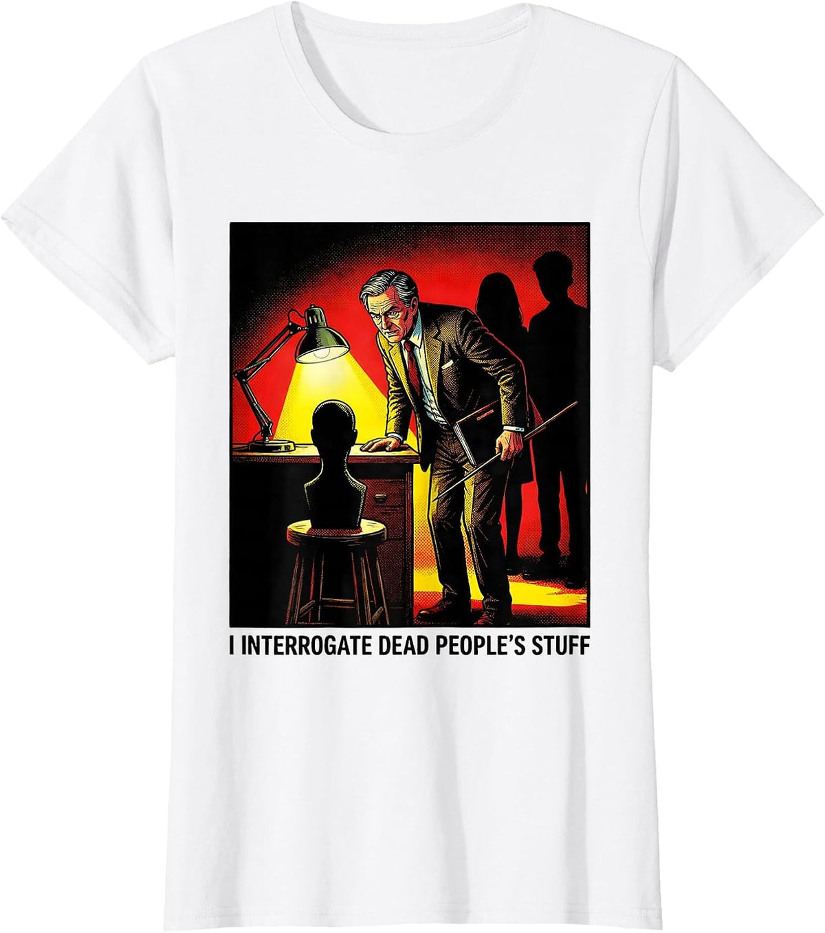 Women's I Interrogate Dead People's Stuff Funny History Teacher T-Shirt - White