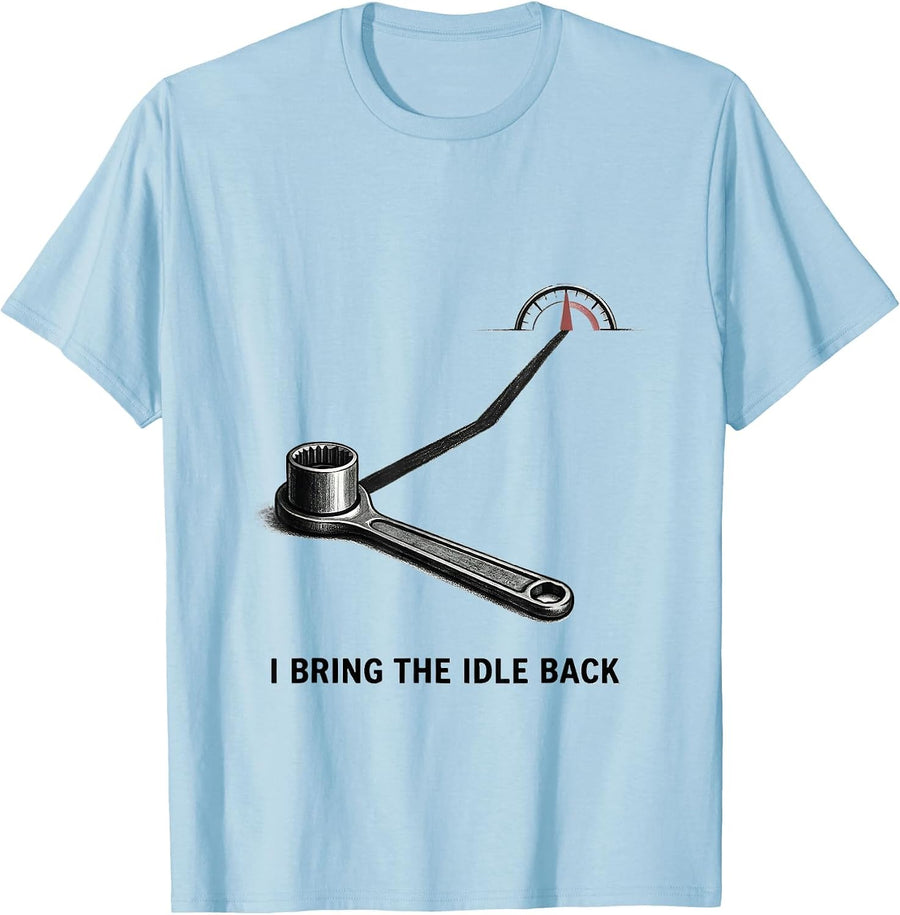 Men's I Bring The Idle Back Funny Car Mechanic Auto Enthusiast T-Shirt - Baby Blue