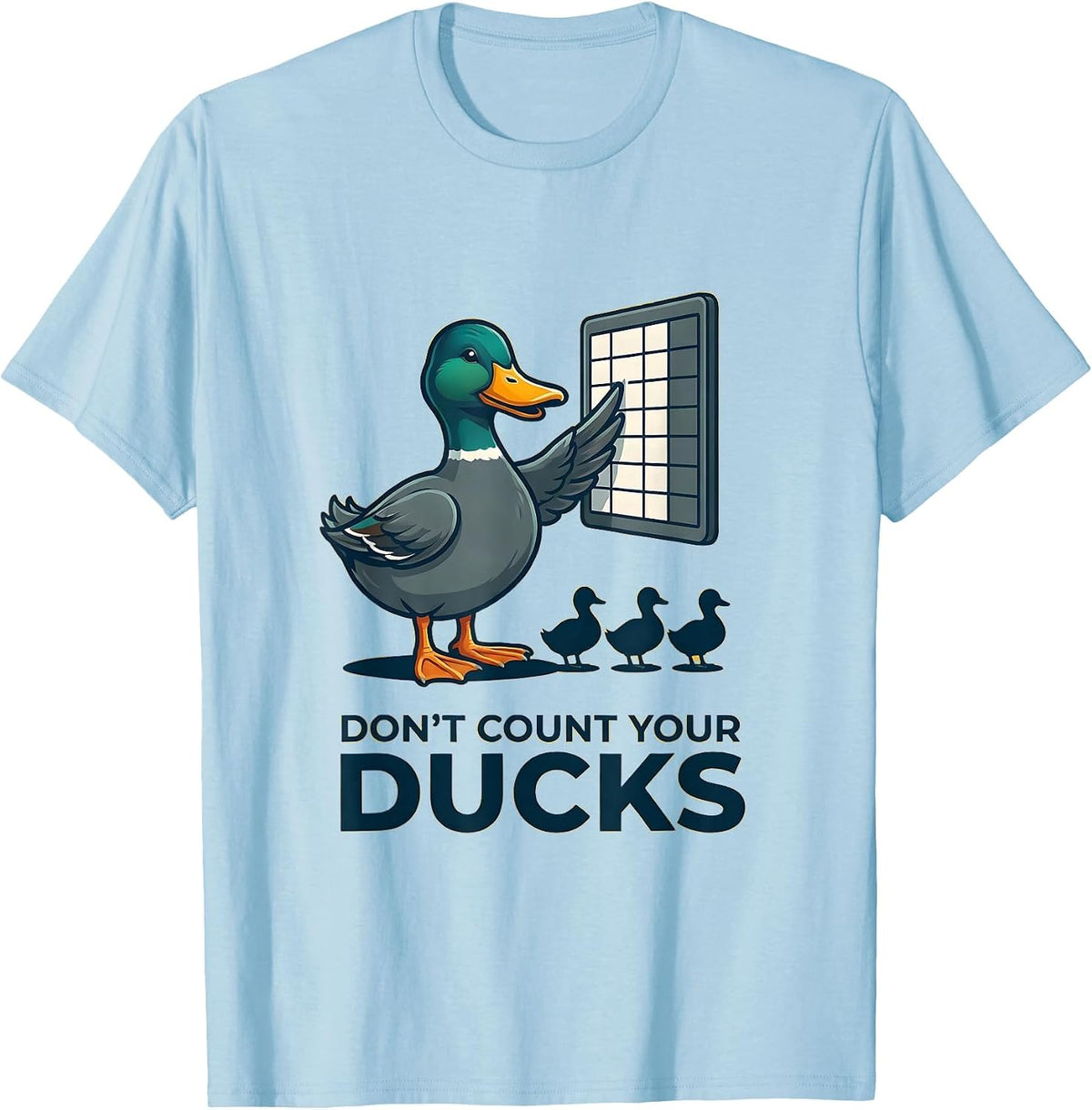 Men's Don't Count Your Ducks Funny Duck Humor Novelty Gift T-Shirt - Baby Blue
