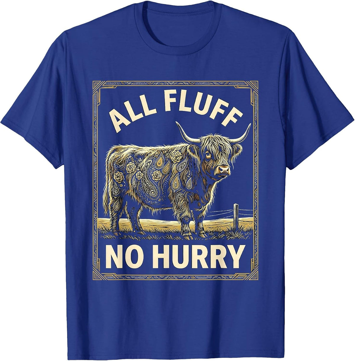 All Fluff No Hurry Funny Highland Cow Farm Humor T-Shirt - Royal Blue