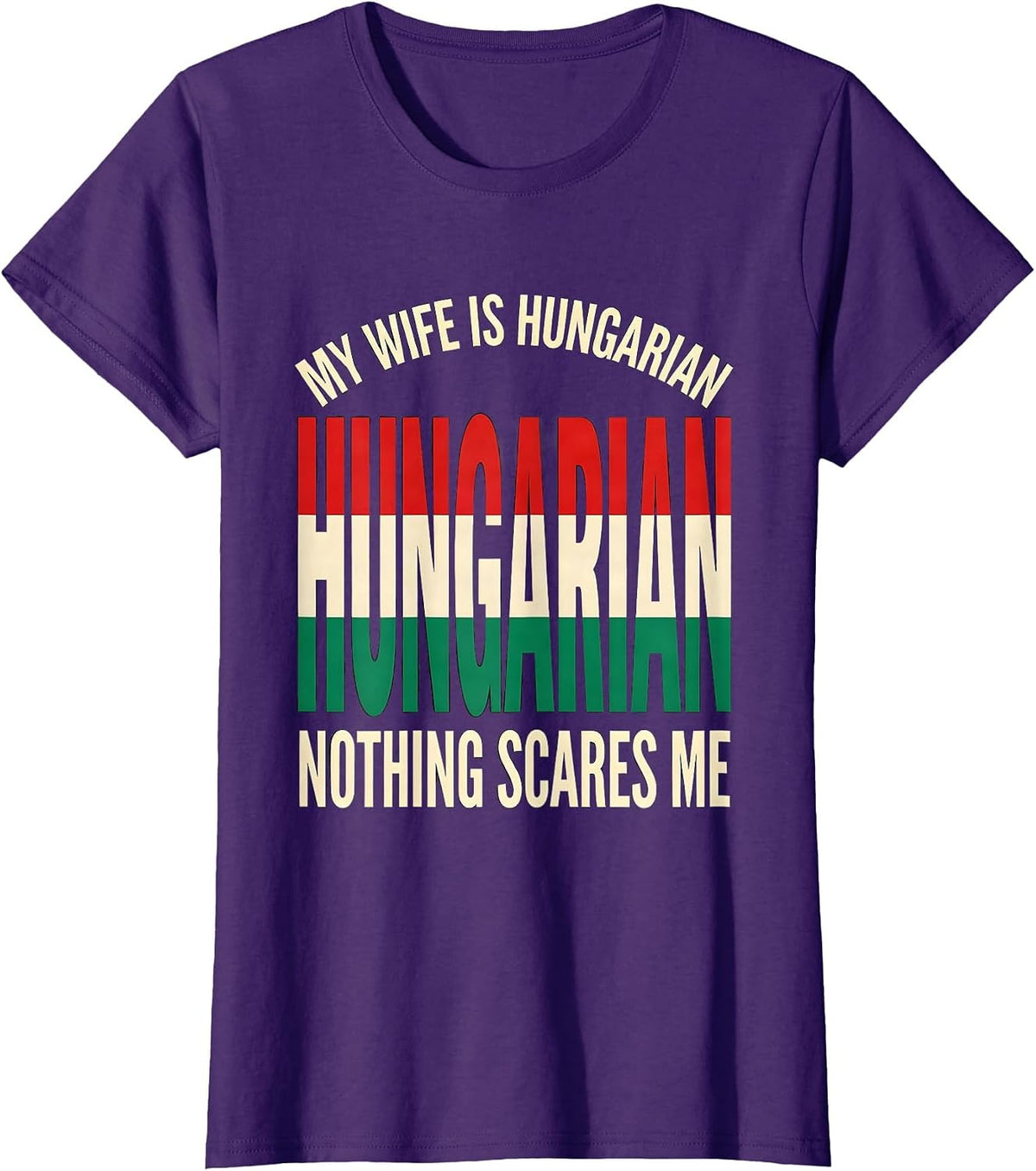 Women's My Wife Is Hungarian Nothing Scares Me Funny Heritage Humor T-Shirt - Purple