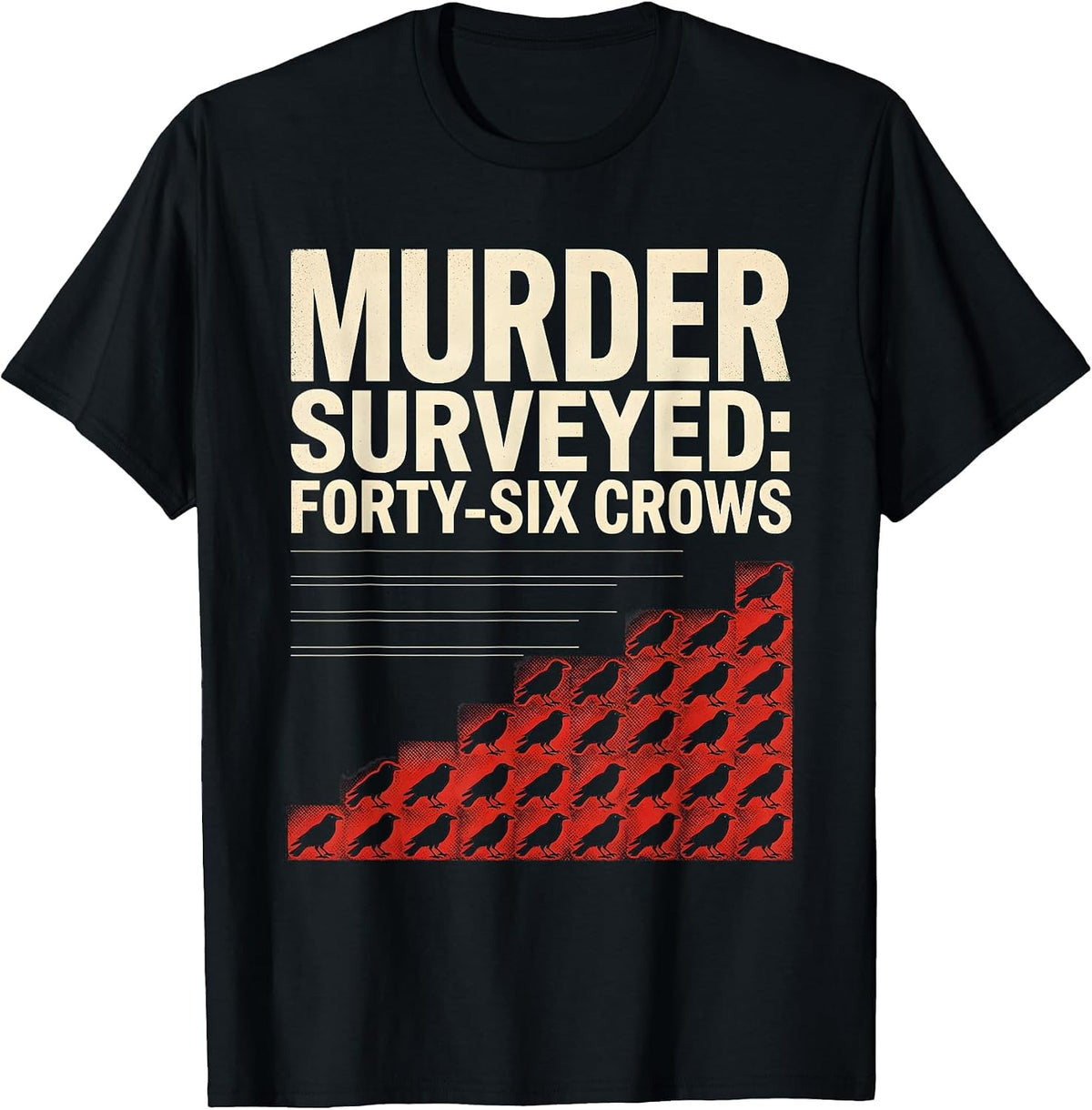 Men's Murder Surveyed Forty-Six Crows Dark Humor Gothic Bird Lover T-Shirt - Black