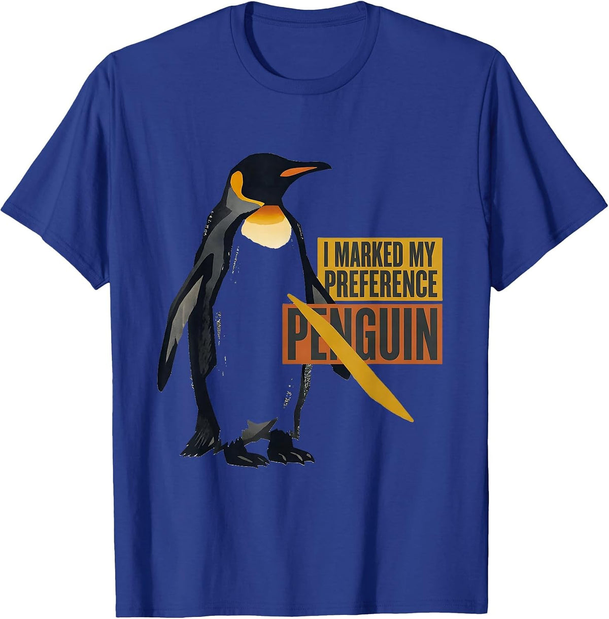 Men's I Marked My Preference: Penguin Funny Penguin Lover Gift T-Shirt - Royal Blue