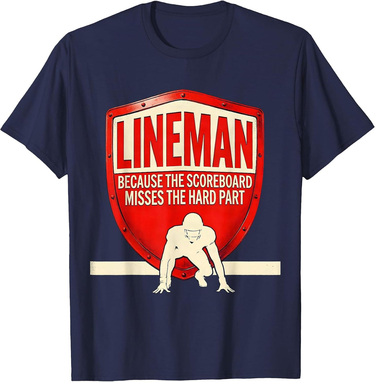 Lineman Because The Scoreboard Misses The Hard Part Funny T-Shirt - Navy Blue