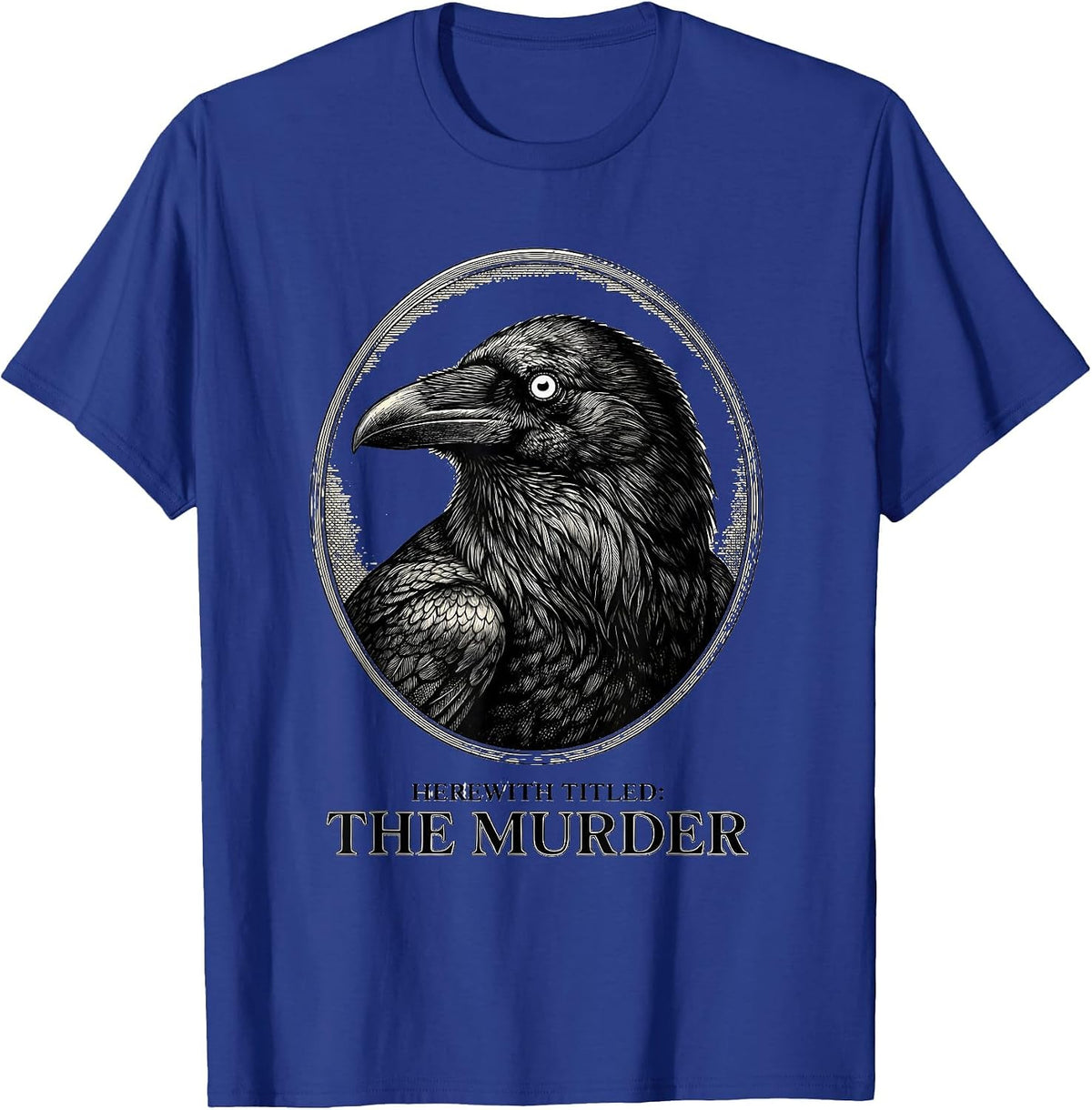 Herewith Titled The Murder Dark Literary Humor Crow Lover T-Shirt - Royal Blue