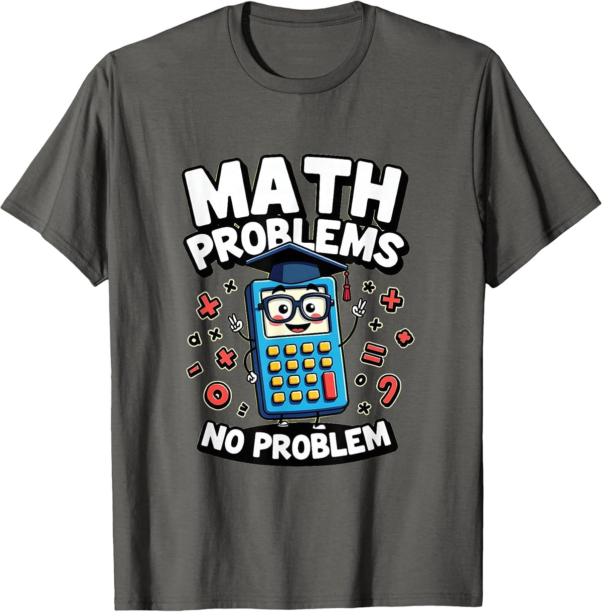 Math Problems No Problem Math Teacher Design T-Shirt - Asphalt Grey