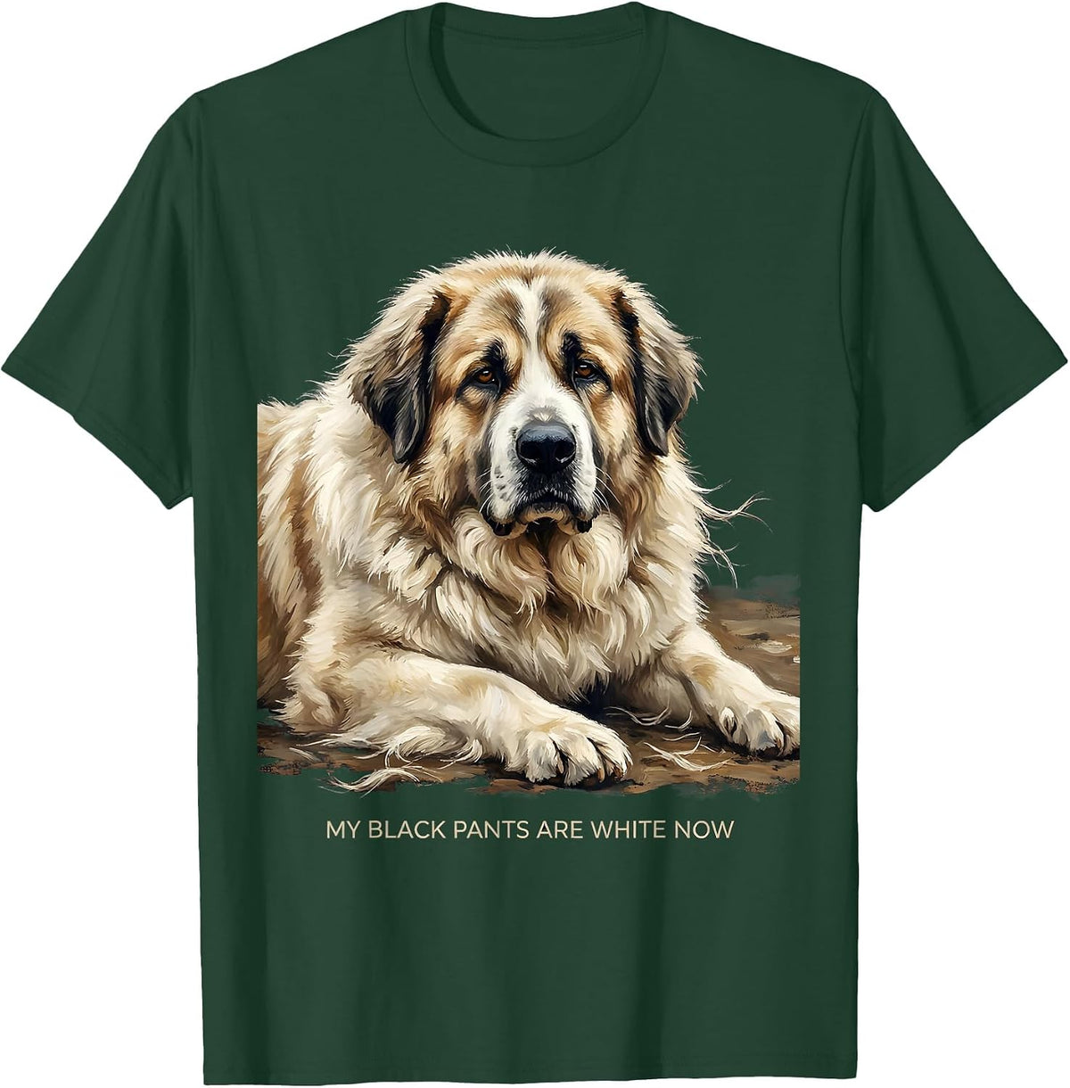 Men's My Black Pants Are White Now Funny Great Pyrenees Dog Owner T-Shirt - Dark Green