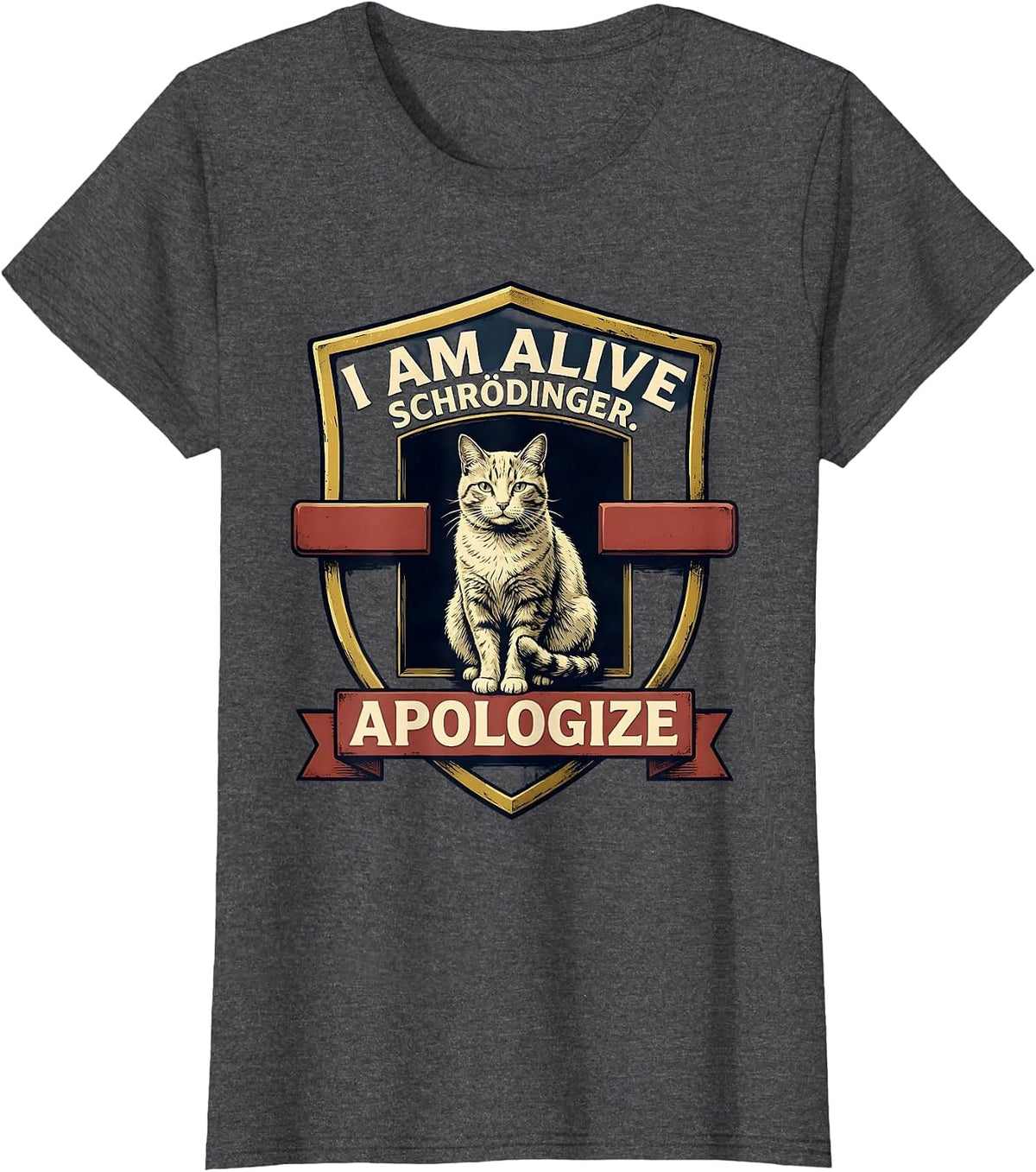 Women's I Am Alive Schrödinger Apologize Funny Quantum Physics Humor T-Shirt - Dark Heather Grey