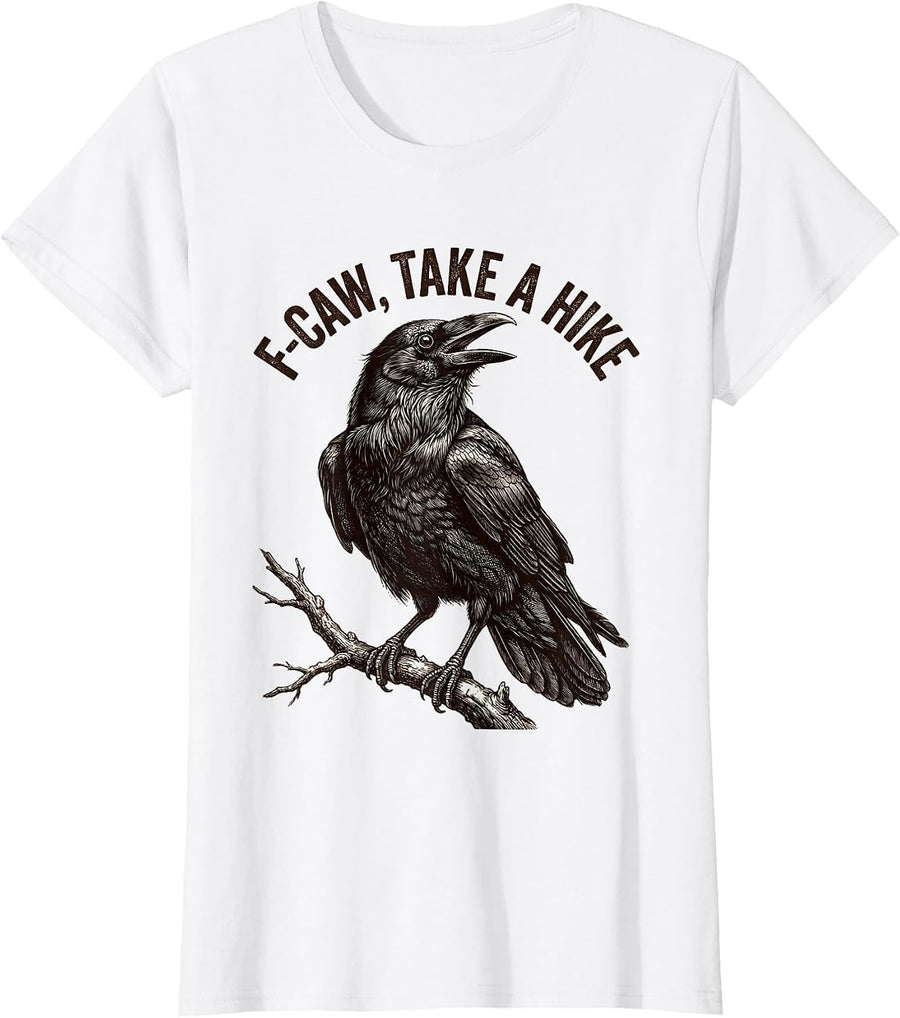 Women's F-Caw, Take A Hike Dark Humor Crow Bird Lover Gift T-Shirt - White