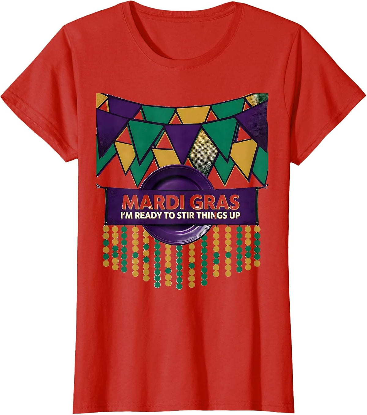 Women's Mardi Gras, I’m Ready To Stir Things Up Carnival T-Shirt - Red