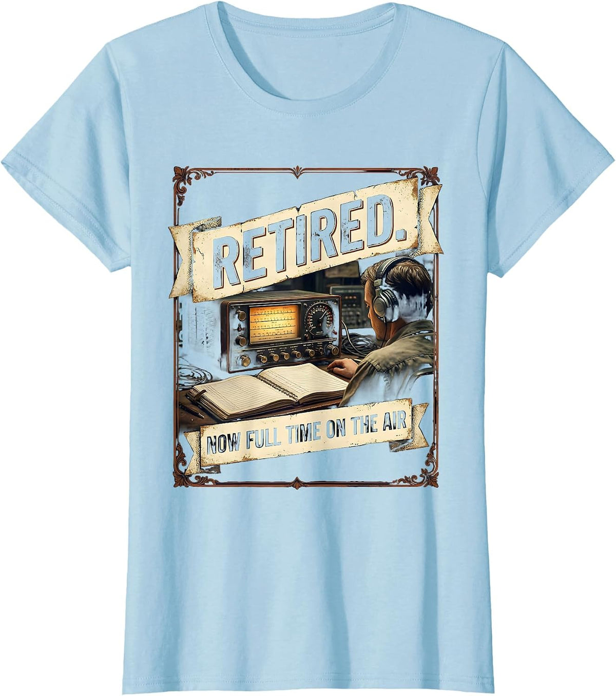 Women's Retired Now Full Time On The Air Vintage Ham Radio Operator T-Shirt - Baby Blue