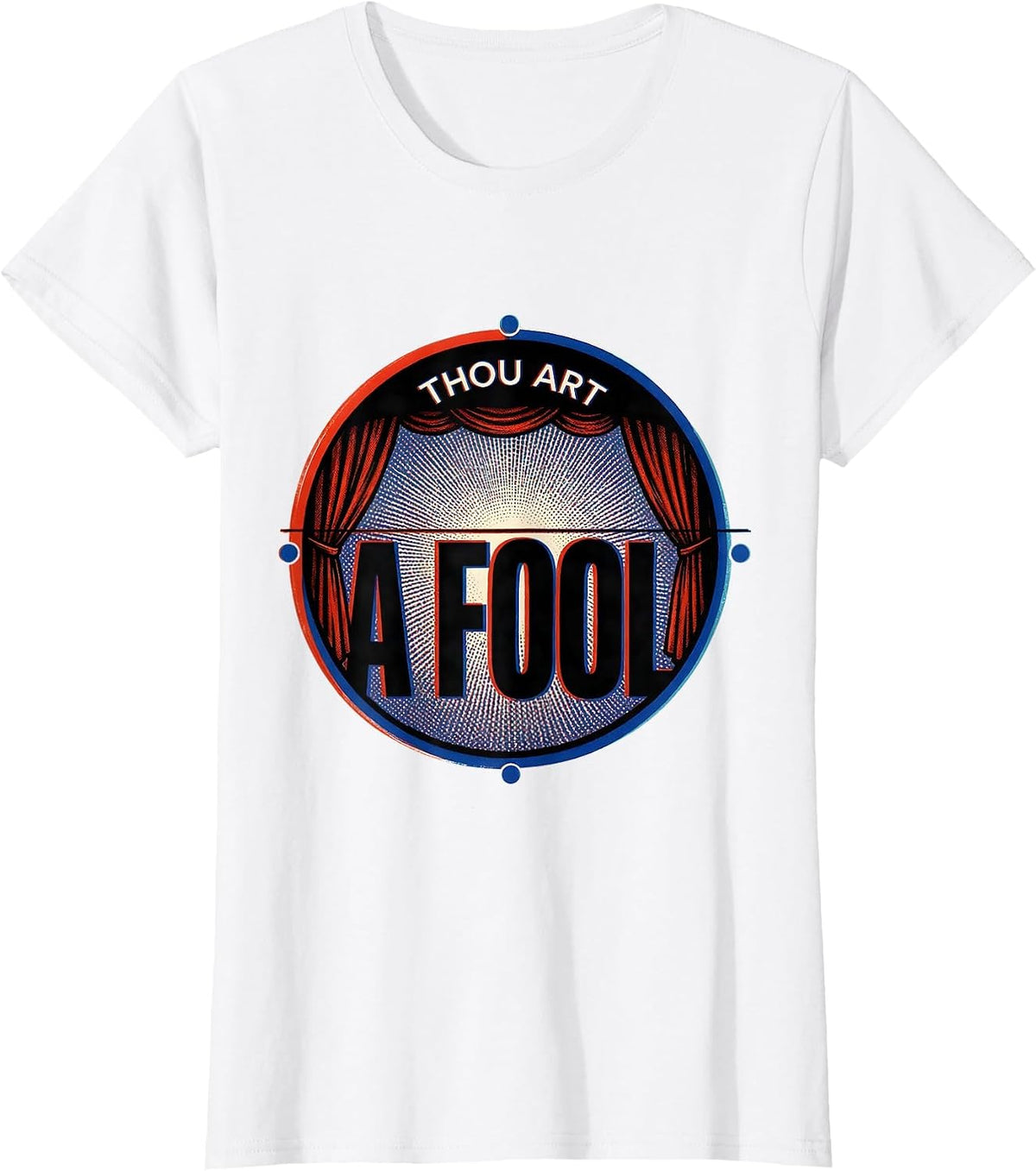 Thou Art A Fool Witty Literary Quote Theater Fan Gift T-Shirt - White