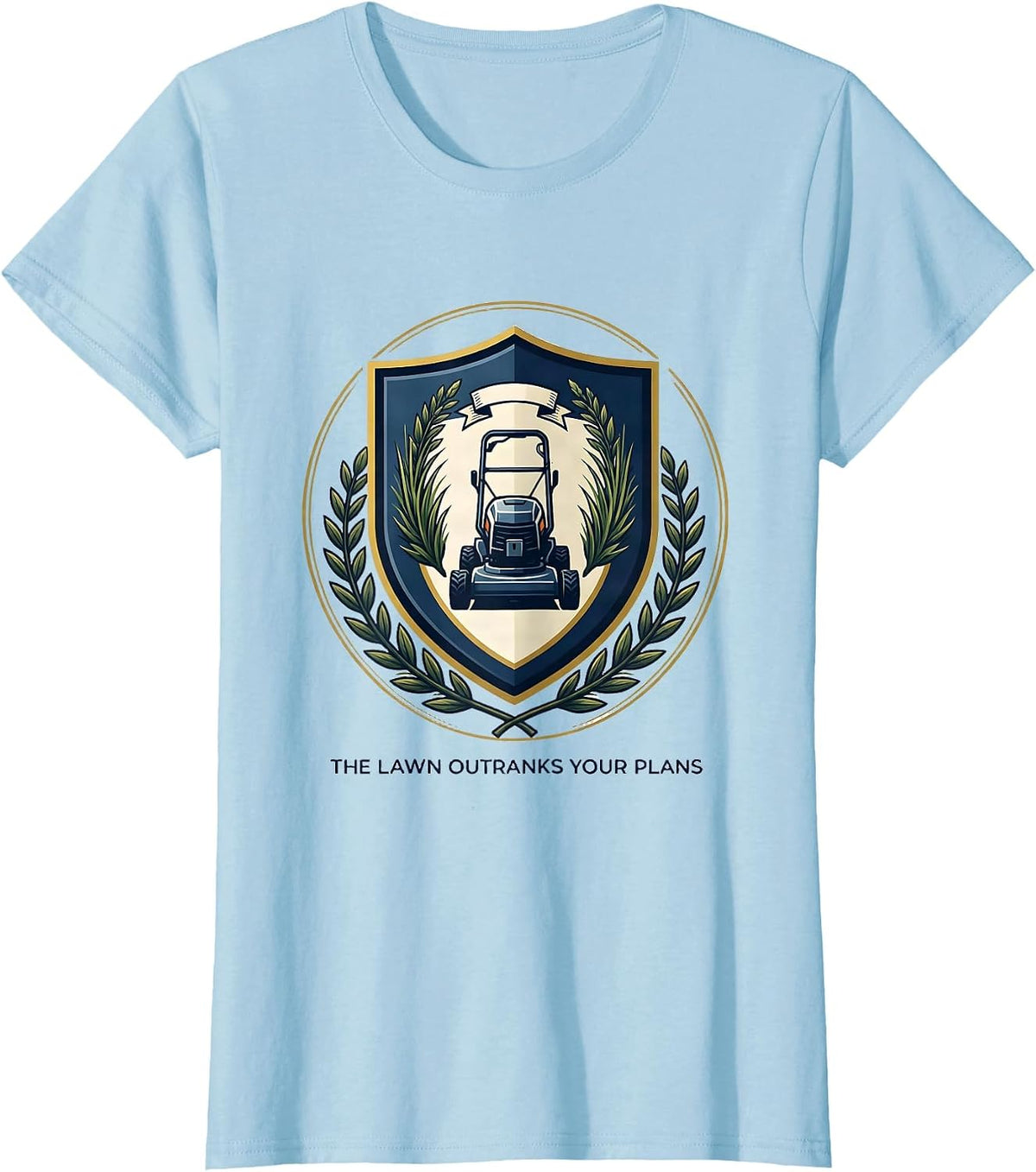 The Lawn Outranks Your Plans Funny Lawn Mower Dad Gift T-Shirt - Baby Blue