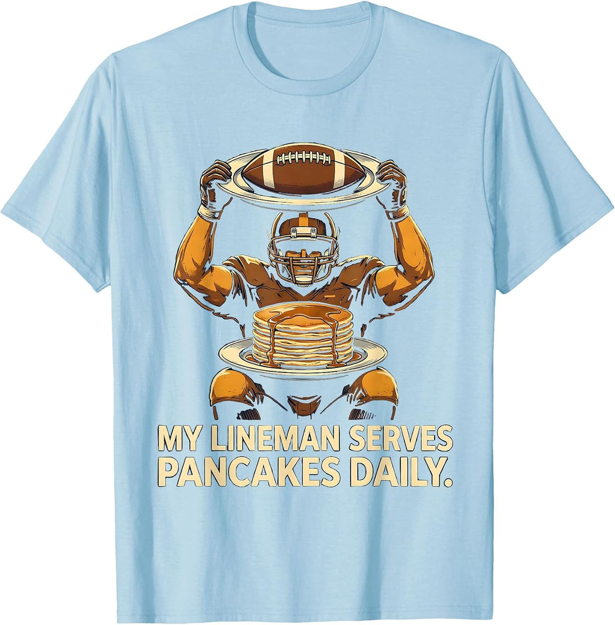 Men's My Lineman Serves Pancakes Daily Funny Football Lineman T-Shirt - Baby Blue