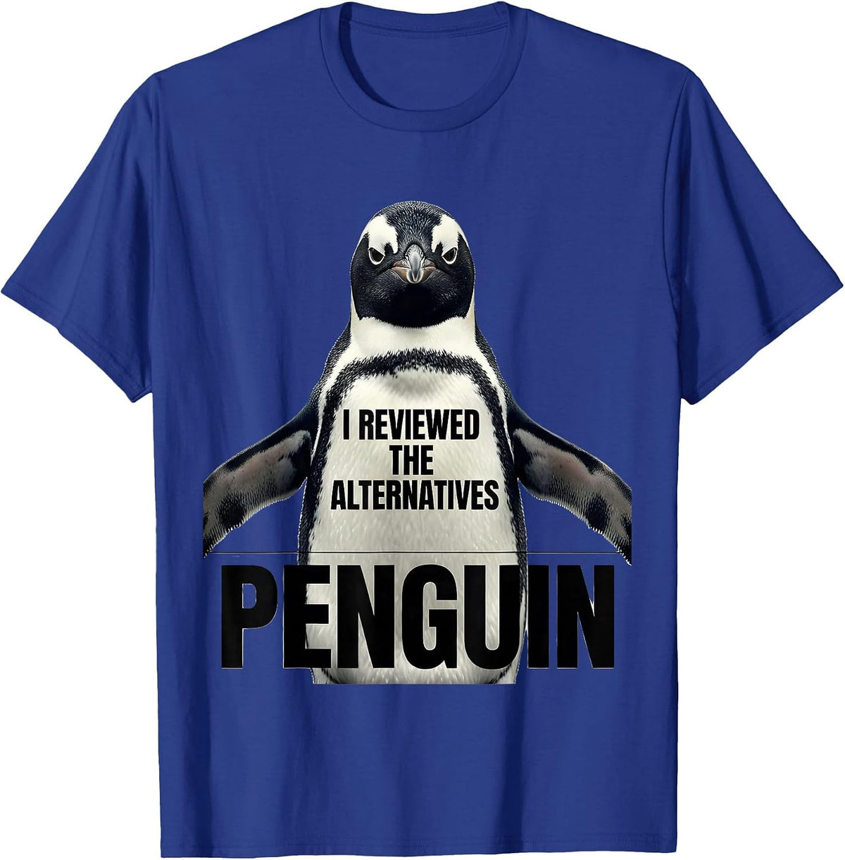 I Reviewed The Alternatives Penguin Funny Penguin Lover T-Shirt - Royal Blue