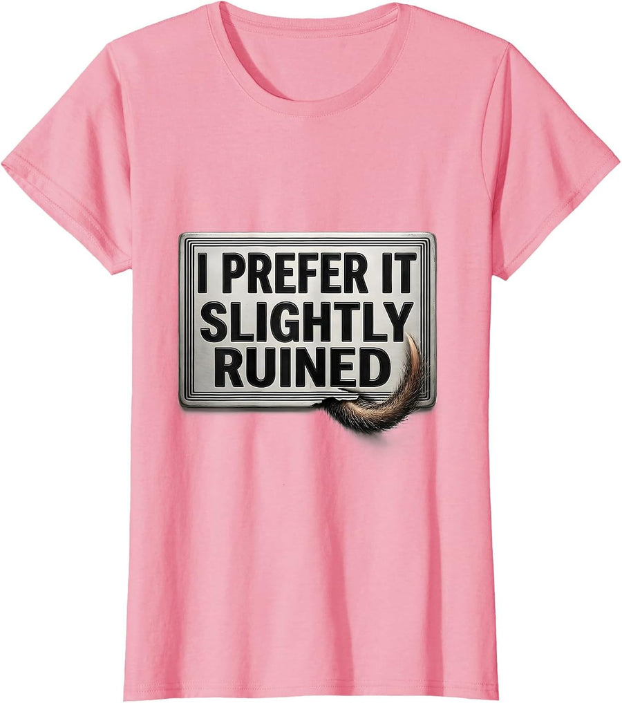 Women's I Prefer It Slightly Ruined Funny Raccoon Opossum Animal T-Shirt - Pink