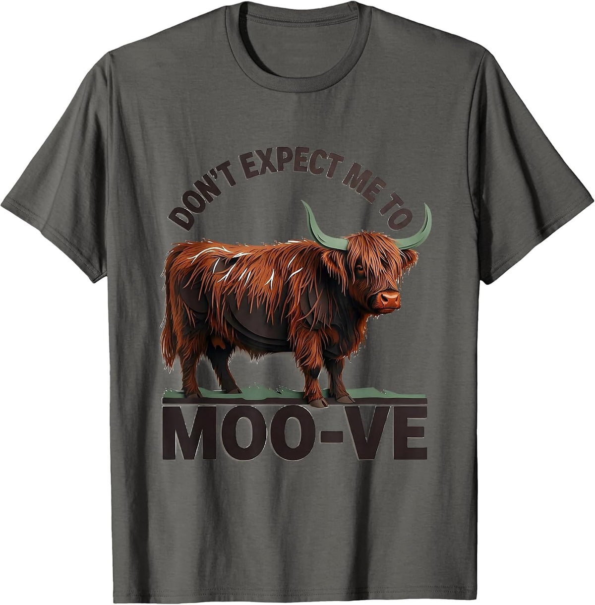 Don't Expect Me To Moo-ve Funny Highland Cow Animal Lover T-Shirt - Asphalt Grey